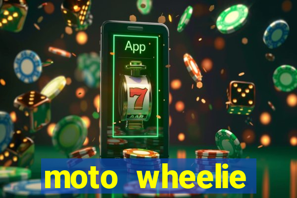 moto wheelie dinheiro infinito